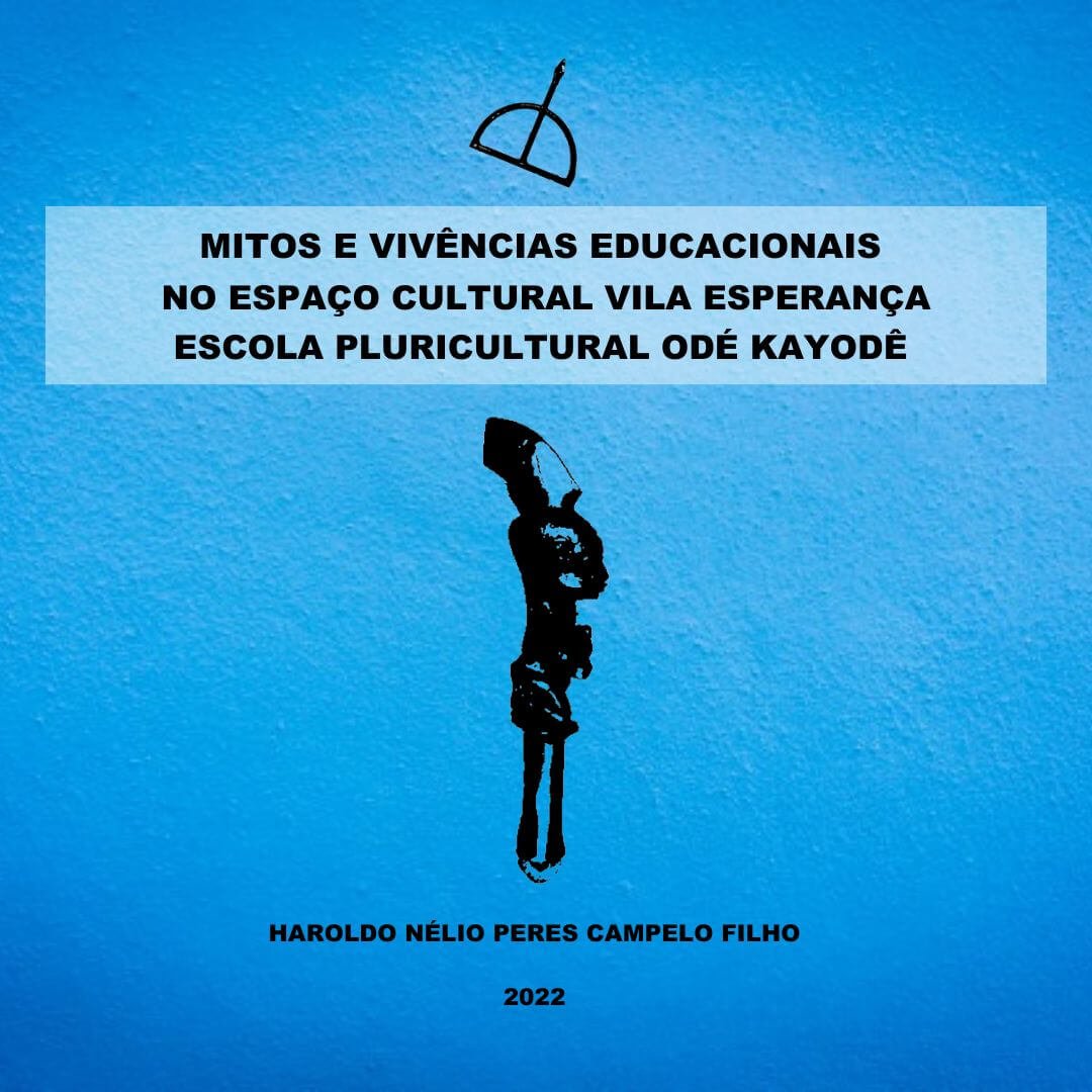 MITOS E VIVÊNCIAS EDUCACIONAIS NO ESPAÇO CULTURAL VILAESPERANÇA/ESCOLA PLURICULTURAL ODÉ KAYODÊ
